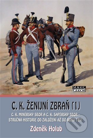 Kniha: C. K. ženijní zbraň 1 (Zdeněk Holub). Mare-Czech, 2023 Kniha: C. K. ženijní zbraň 1 (Zdeněk Holub). Mare-Czech, 2023