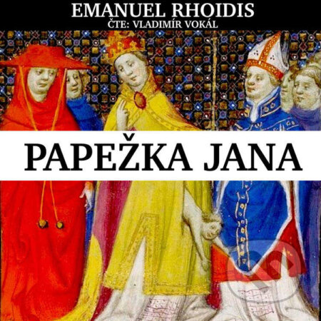 Audiokniha: Papežka Jana (Emanuel Rhoidis). MplusV, 2023 Audiokniha: Papežka Jana (Emanuel Rhoidis). MplusV, 2023