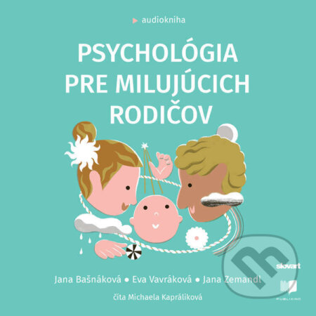 Audiokniha: Psychológia pre milujúcich rodičov (Eva Vavráková, Jana Bašnáková a Jana Zemandl). Publixing, Slovart, 2023 Audiokniha: Psychológia pre milujúcich rodičov (Eva Vavráková, Jana Bašnáková a Jana Zemandl). Publixing, Slovart, 2023