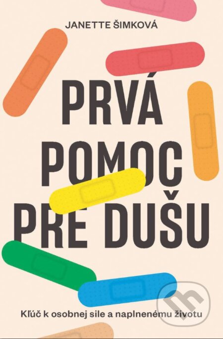 Kniha: Prvá pomoc pre dušu (Janette Šimková). Slovart, 2023 Kniha: Prvá pomoc pre dušu (Janette Šimková). Slovart, 2023