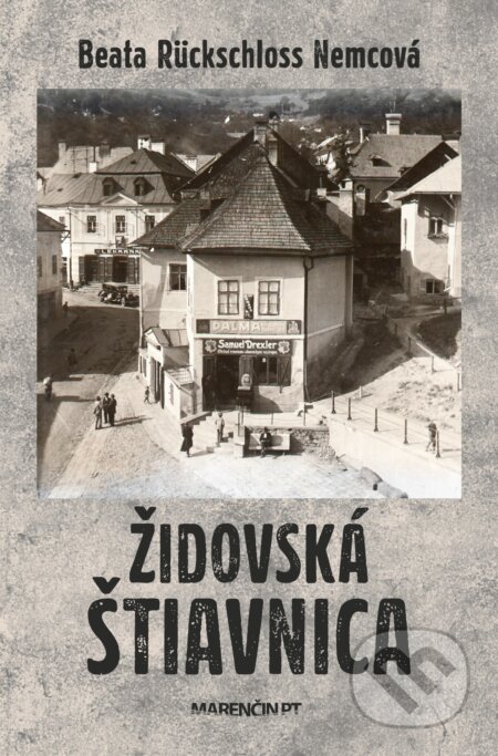 Kniha: Židovská Štiavnica (Beata Rückschloss Nemcová). Marenčin PT, 2023 Kniha: Židovská Štiavnica (Beata Rückschloss Nemcová). Marenčin PT, 2023