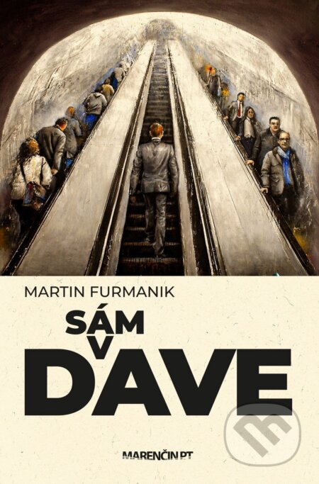 Kniha: Sám v dave (Martin Furmanik). Marenčin PT, 2025 Kniha: Sám v dave (Martin Furmanik). Marenčin PT, 2025
