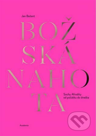 Kniha: Božská nahota (Jan Bažant). Academia, 2023 Kniha: Božská nahota (Jan Bažant). Academia, 2023