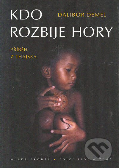 Kniha: Kdo rozbije hory (Dalibor Demel). Mladá fronta, 2004 Kniha: Kdo rozbije hory (Dalibor Demel). Mladá fronta, 2004
