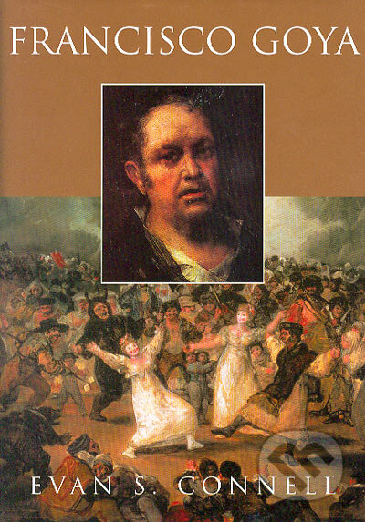Kniha: Francisco Goya (Evan S. Connell). BB/art, 2004 Kniha: Francisco Goya (Evan S. Connell). BB/art, 2004