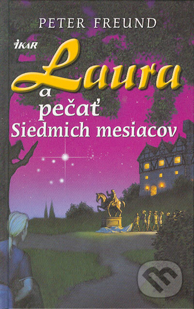 Kniha: Laura a pečať Siedmich mesiacov (Peter Freund). Ikar, 2004 Kniha: Laura a pečať Siedmich mesiacov (Peter Freund). Ikar, 2004