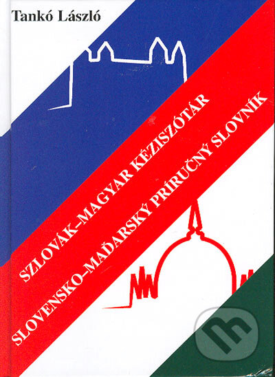 Szlovák-magyar kéziszótár/Slovensko-maďarský príručný slovník - Tankó László, Talentum, 2002