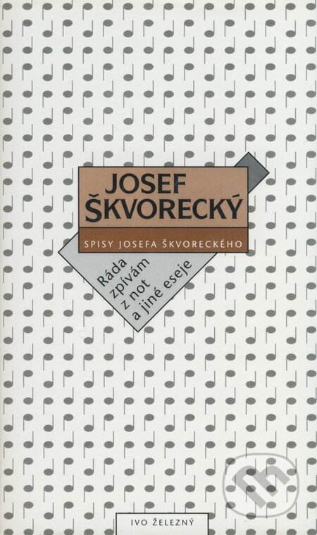 Kniha: Ráda zpívám z not a jiné eseje (Josef Škvorecký). Ivo Železný, 2004 Kniha: Ráda zpívám z not a jiné eseje (Josef Škvorecký). Ivo Železný, 2004