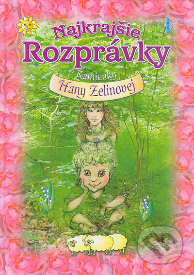 Kniha: Najkrajšie rozprávky Hany Zelinovej (Knižné centrum). Knižné centrum, 2004 Kniha: Najkrajšie rozprávky Hany Zelinovej (Knižné centrum). Knižné centrum, 2004