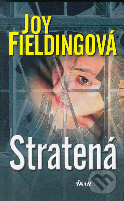 Kniha: Stratená (Joy Fielding). Ikar, 2004 Kniha: Stratená (Joy Fielding). Ikar, 2004