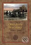 Kniha: Obsadenie Bratislavy (1918-1920) (Jozef Hanák). Marenčin PT, 2004 Kniha: Obsadenie Bratislavy (1918-1920) (Jozef Hanák). Marenčin PT, 2004