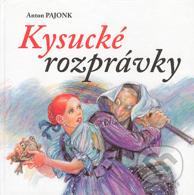 Kniha: Kysucké rozprávky (Anton Pajonk). Pavel Choma, 2004 Kniha: Kysucké rozprávky (Anton Pajonk). Pavel Choma, 2004