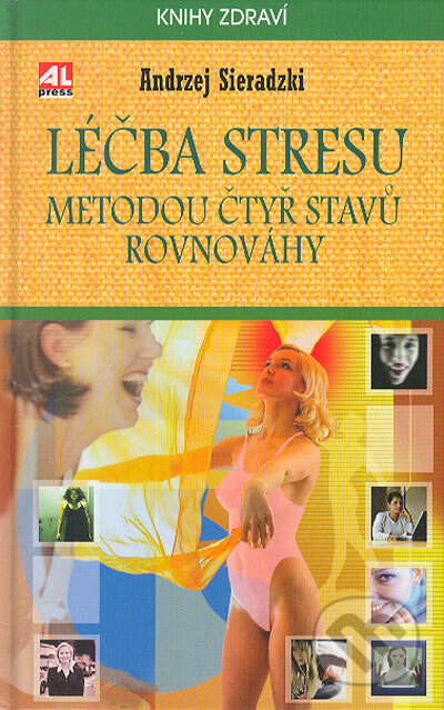 Kniha: Léčba Stresu metodou čtyř stavů (Andrzej Sieradzki). Alpress, 2004 Kniha: Léčba Stresu metodou čtyř stavů (Andrzej Sieradzki). Alpress, 2004