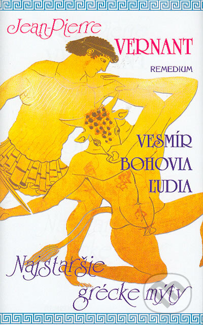 Kniha: Vesmír, bohovia, ľudia (Jean-Pierre Vernant). Remedium, 2004 Kniha: Vesmír, bohovia, ľudia (Jean-Pierre Vernant). Remedium, 2004