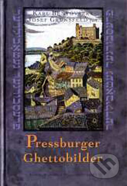 Kniha: Pressburger Ghettobilder (Joseph Grünsfeld a Karl Benyovszky). Marenčin PT, 2002 Kniha: Pressburger Ghettobilder (Joseph Grünsfeld a Karl Benyovszky). Marenčin PT, 2002