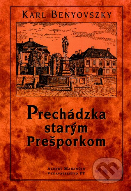 Kniha: Prechádzka starým Prešporkom (Karl Benyovszky). Marenčin PT, 2001 Kniha: Prechádzka starým Prešporkom (Karl Benyovszky). Marenčin PT, 2001