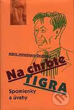 Kniha: Na chrbte tigra (Móric Mittelmann-Dedinský). Marenčin PT, 2001 Kniha: Na chrbte tigra (Móric Mittelmann-Dedinský). Marenčin PT, 2001
