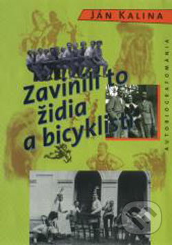 Kniha: Zavinili to židia a bicyklisti (Ján Kalina). Marenčin PT, 2000 Kniha: Zavinili to židia a bicyklisti (Ján Kalina). Marenčin PT, 2000