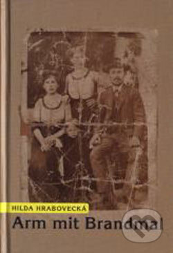 Kniha: Arm mit Brandmal (Hilda Hrabovecká). Marenčin PT, 2000 Kniha: Arm mit Brandmal (Hilda Hrabovecká). Marenčin PT, 2000