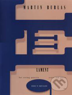 Kniha: Lament for string quartet (score a nd parts) (Martin Burlas). Marenčin PT, 2000 Kniha: Lament for string quartet (score a nd parts) (Martin Burlas). Marenčin PT, 2000