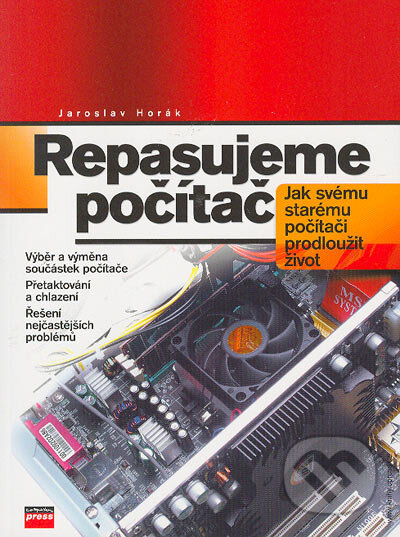 Kniha: Repasujeme počítač (Jaroslav Horák). Computer Press, 2004 Kniha: Repasujeme počítač (Jaroslav Horák). Computer Press, 2004