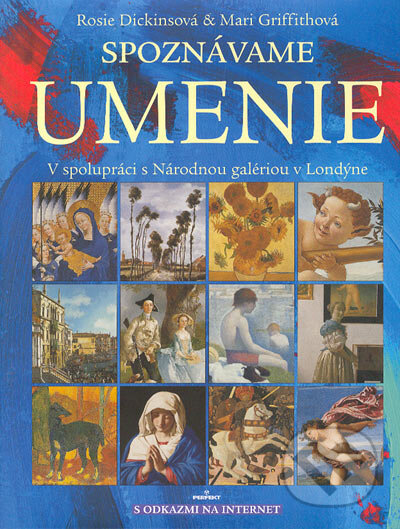 Kniha: Spoznávame umenie (Mari Griffith a Rosie Dickins). Perfekt, 2004 Kniha: Spoznávame umenie (Mari Griffith a Rosie Dickins). Perfekt, 2004