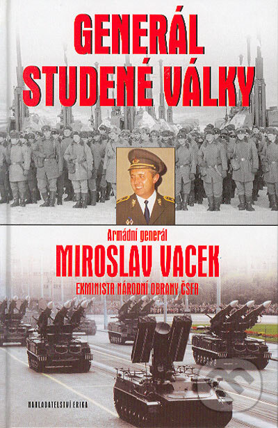 Kniha: Generál studené války (Miroslav Vacek). Nakladatelství Erika, 2004 Kniha: Generál studené války (Miroslav Vacek). Nakladatelství Erika, 2004