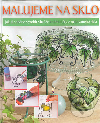 Kniha: Malujeme na sklo (BB/art). BB/art, 2004 Kniha: Malujeme na sklo (BB/art). BB/art, 2004