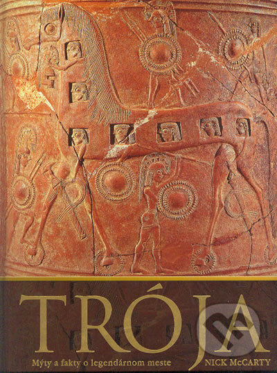 Kniha: Trója (Nick McCarty). Ottovo nakladatelství, 2004 Kniha: Trója (Nick McCarty). Ottovo nakladatelství, 2004