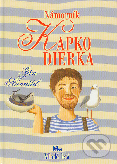 Kniha: Námorník Kapko Dierka (Ján Navrátil). Slovenské pedagogické nakladateľstvo - Mladé letá, 2004 Kniha: Námorník Kapko Dierka (Ján Navrátil). Slovenské pedagogické nakladateľstvo - Mladé letá, 2004