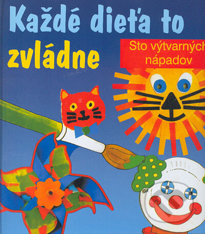Kniha: Každé dieťa to zvládne (Luna). Luna, 2004 Kniha: Každé dieťa to zvládne (Luna). Luna, 2004