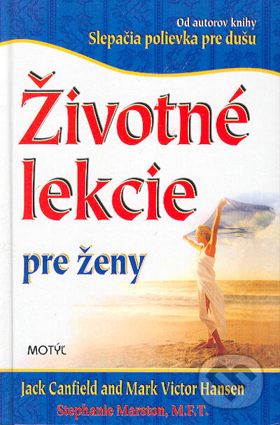 Kniha: Životné lekcie pre ženy (Jack Canfield a Mark Victor Hansen). Motýľ, 2004 Kniha: Životné lekcie pre ženy (Jack Canfield a Mark Victor Hansen). Motýľ, 2004