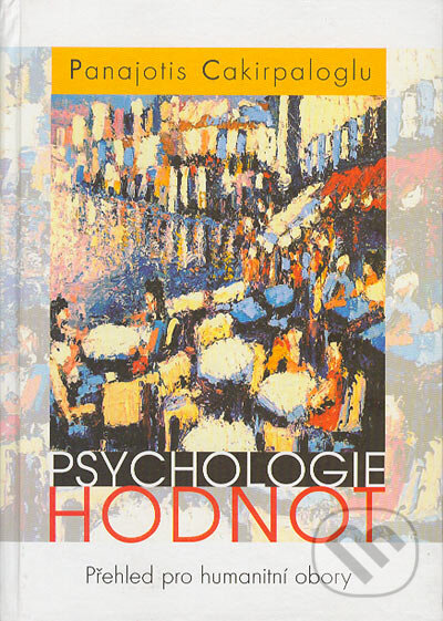 Kniha: Psychologie hodnot (Panajotis Cakirpaloglu). Votobia, 2004 Kniha: Psychologie hodnot (Panajotis Cakirpaloglu). Votobia, 2004