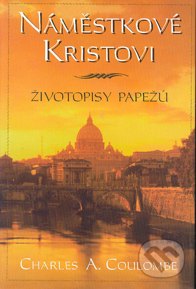 Kniha: Náměstkové Kristovi–Životopisy papežů (Charles A. Coulombe). BB/art, 2004 Kniha: Náměstkové Kristovi–Životopisy papežů (Charles A. Coulombe). BB/art, 2004