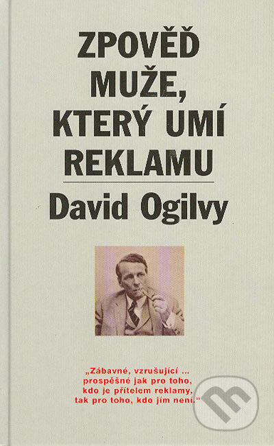 Kniha: Zpověď muže, který umí reklamu (David Ogilvy). Pragma, 1987 Kniha: Zpověď muže, který umí reklamu (David Ogilvy). Pragma, 1987