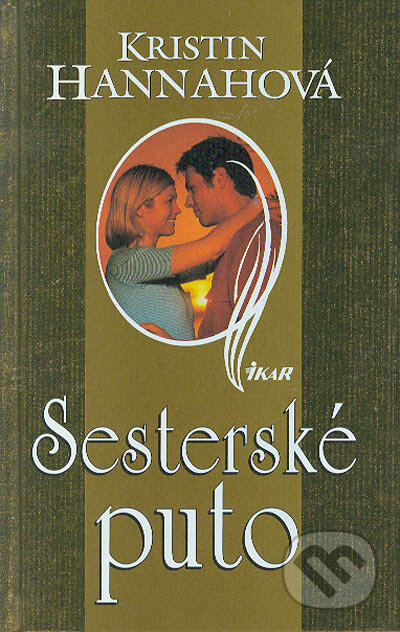 Kniha: Sesterské puto (Kristin Hannah). Ikar, 2004 Kniha: Sesterské puto (Kristin Hannah). Ikar, 2004