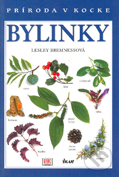 Kniha: Bylinky (Lesley Bremnessová). Ikar, 2004 Kniha: Bylinky (Lesley Bremnessová). Ikar, 2004