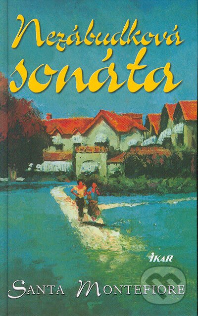 Kniha: Nezábudková sonáta (Santa Montefiore). Ikar, 2004 Kniha: Nezábudková sonáta (Santa Montefiore). Ikar, 2004