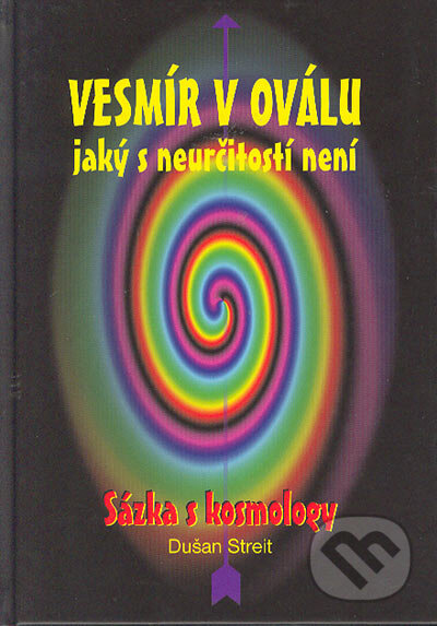 Kniha: Vesmír v oválu jaký s neurčitostí není (Dušan Streit). KOMPAS OK, 2004 Kniha: Vesmír v oválu jaký s neurčitostí není (Dušan Streit). KOMPAS OK, 2004