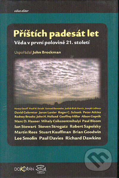 Kniha: Příštích padesát let (John Brockman). Dokořán, 2007 Kniha: Příštích padesát let (John Brockman). Dokořán, 2007