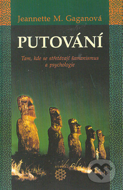 Kniha: Putování (Jeannette M. Gaganová). Dobra, 2004 Kniha: Putování (Jeannette M. Gaganová). Dobra, 2004