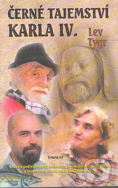 Kniha: Černé tajemství Karla IV. (Lev Tygr). Eminent, 2004 Kniha: Černé tajemství Karla IV. (Lev Tygr). Eminent, 2004