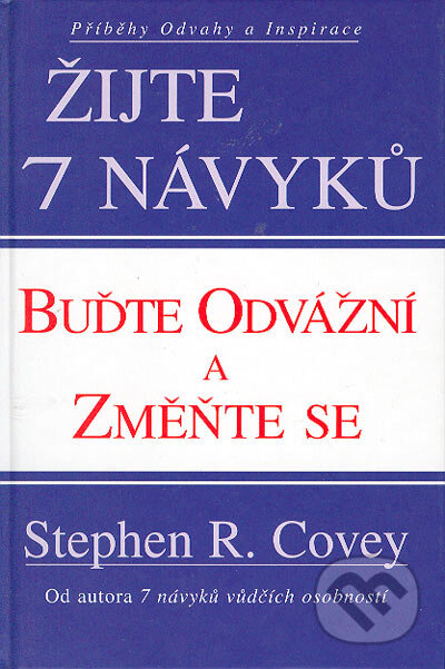 Kniha: Buďte odvážní a změňte se (Stephen R. Covey). Pragma, 2004 Kniha: Buďte odvážní a změňte se (Stephen R. Covey). Pragma, 2004