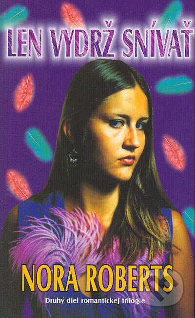 Kniha: Len vydrž snívať (Nora Roberts). Naše vojsko-Columbus, 2004 Kniha: Len vydrž snívať (Nora Roberts). Naše vojsko-Columbus, 2004