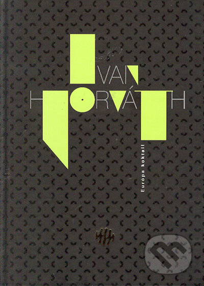 Kniha: Európa koktail (Ivan Horváth). Vydavateľstvo Matice slovenskej, 2004 Kniha: Európa koktail (Ivan Horváth). Vydavateľstvo Matice slovenskej, 2004