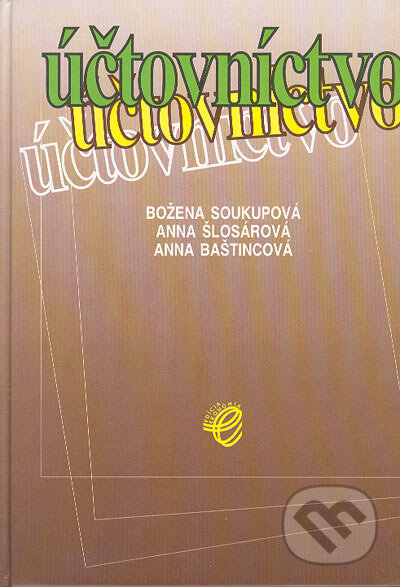 Kniha: Účtovníctvo (Anna Baštincová, Anna Šlosárová a Božena Soukupová). Wolters Kluwer (Iura Edition), 2004 Kniha: Účtovníctvo (Anna Baštincová, Anna Šlosárová a Božena Soukupová). Wolters Kluwer (Iura Edition), 2004