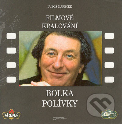 Kniha: FILMOVÉ KRALOVÁNÍ BOLKA POLÍVKY (Luboš Mareček). Jota, 2004 Kniha: FILMOVÉ KRALOVÁNÍ BOLKA POLÍVKY (Luboš Mareček). Jota, 2004