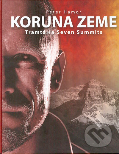 Kniha: Koruna Zeme. Tramtária Seven Summits (Peter Hámor). Tramtária s r.o., 2004 Kniha: Koruna Zeme. Tramtária Seven Summits (Peter Hámor). Tramtária s r.o., 2004
