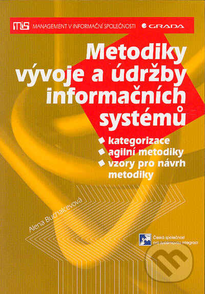Kniha: Metodiky vývoje a údržby informačních systémů (Alena Buchalcevová). Grada, 2005 Kniha: Metodiky vývoje a údržby informačních systémů (Alena Buchalcevová). Grada, 2005