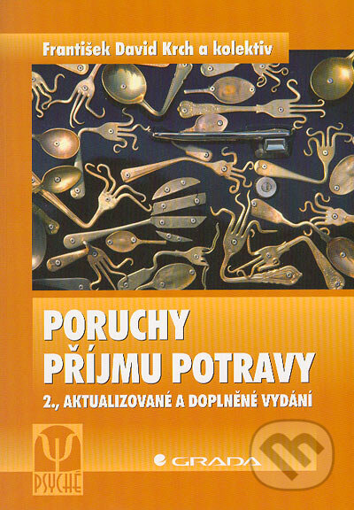 Kniha: Poruchy přijmu potravy. 2. aktualizované a doplněné vydání (František David Krch a kolektiv). Grada, 2005 Kniha: Poruchy přijmu potravy. 2. aktualizované a doplněné vydání (František David Krch a kolektiv). Grada, 2005